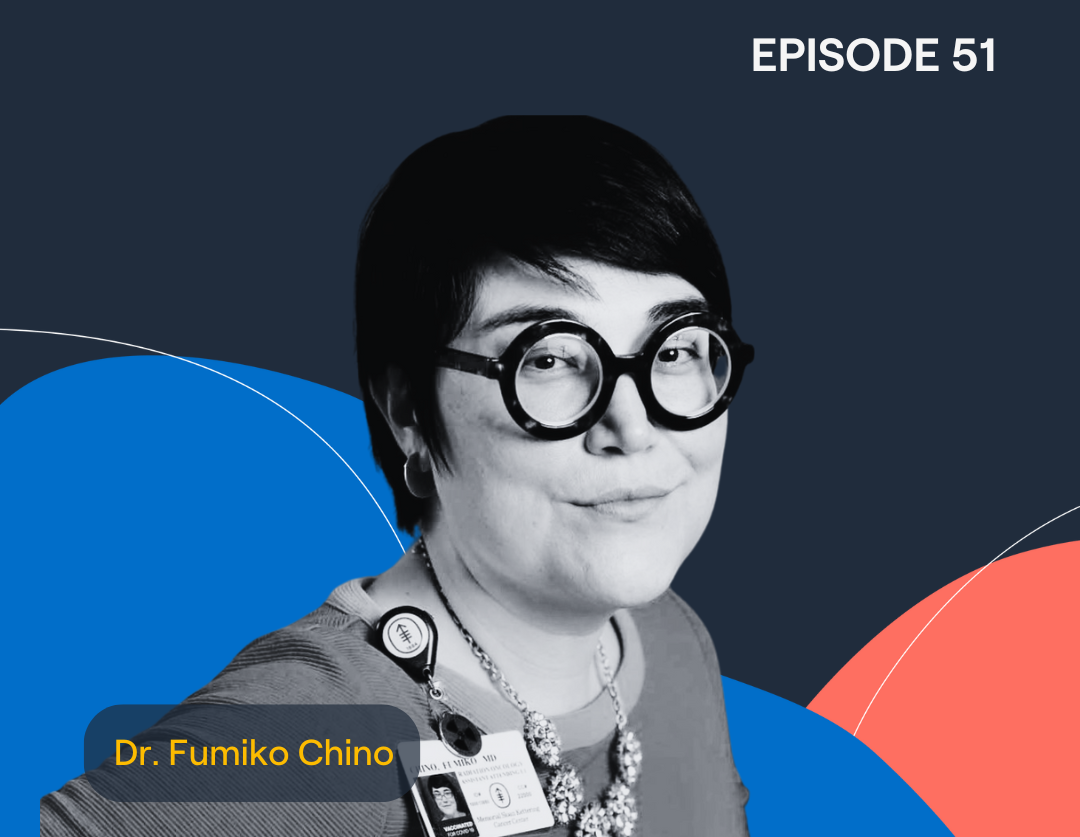 Episode 51: Breast Cancer recurrence detection with caregiver turned oncologist Dr. Fumiko Chino