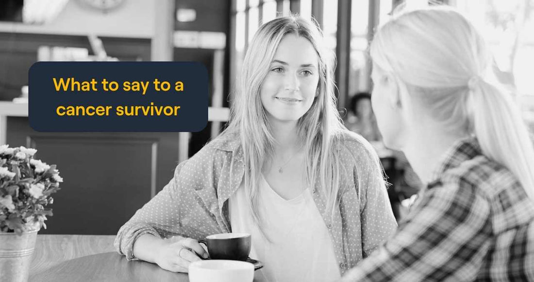 What to say to a cancer survivor