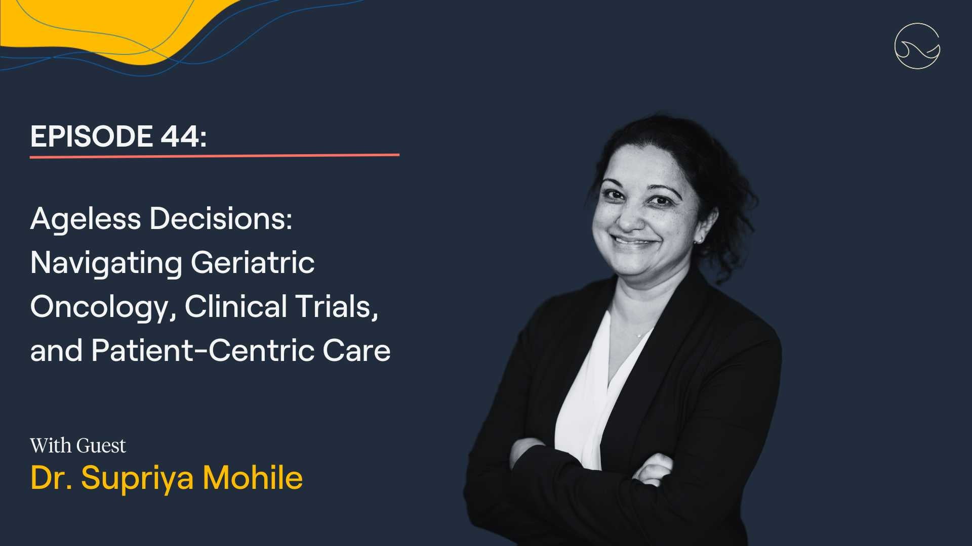 Load video: In this episode, Dr. Supriya Mohile discusses the need for geriatric oncology and the underrepresentation of older adults in clinical trials.