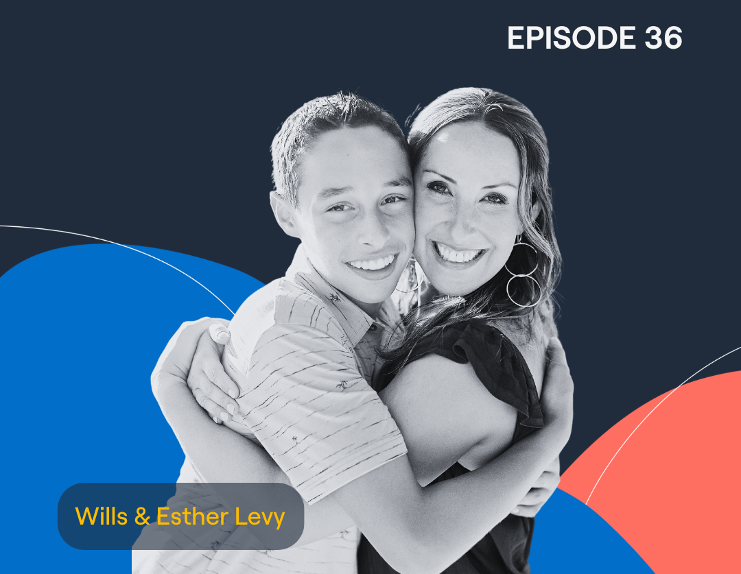 Episode 36: A Brother's Gift with Wills and Esther Levy