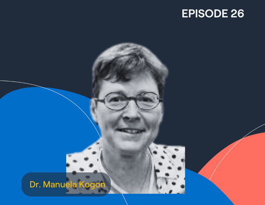 Episode 26: Techniques to manage stress and uncertainty with professor and author Dr. Manuela Kogon (Part 2)