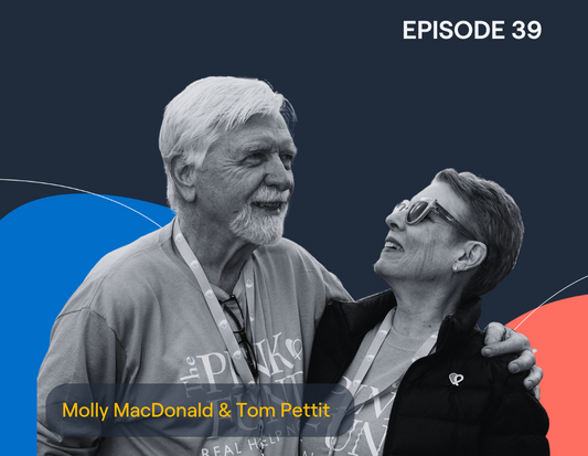 Episode 39: When the patient becomes the caregiver, Molly and Tom’s story