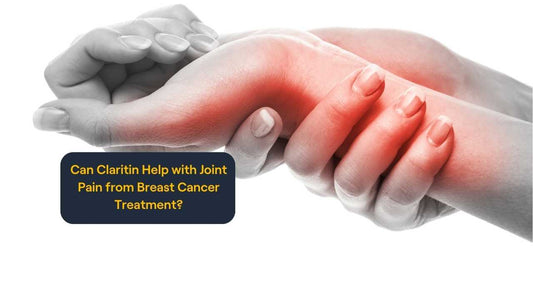 Can Claritin Help With Joint Pain From Breast Cancer Treatment?