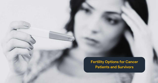 Fertility Options for Cancer Patients and Survivors