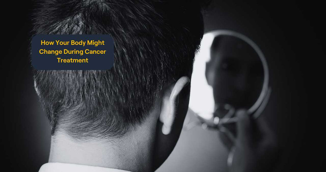 How Your Body Might Change During Cancer Treatment