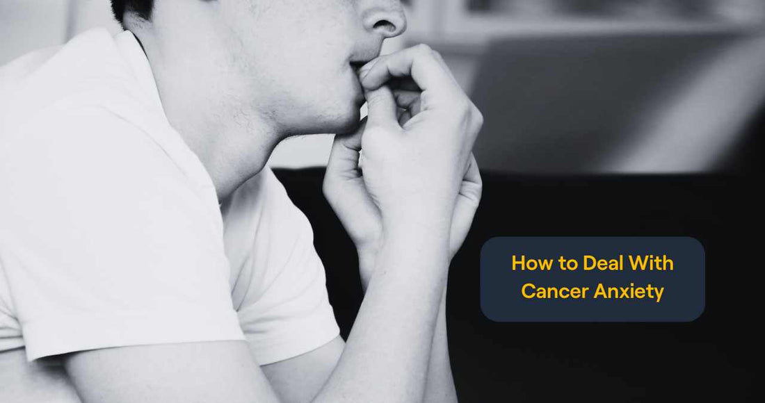 How to Deal With Cancer Anxiety