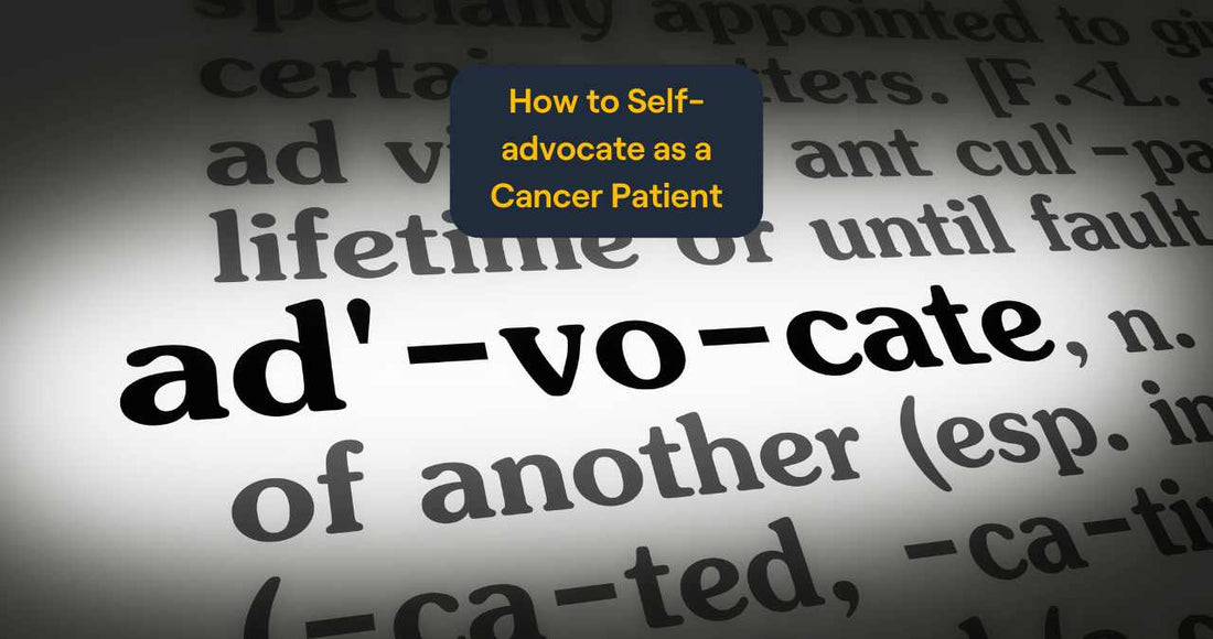 How to Self-advocate as a Cancer Patient