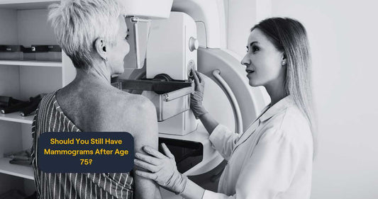 Should You Still Have Mammograms After Age 75?