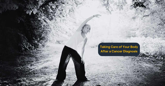 Taking Care of Your Body After a Cancer Diagnosis