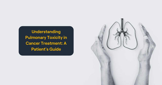 Understanding Pulmonary Toxicity in Cancer Treatment: A Patient's Guide