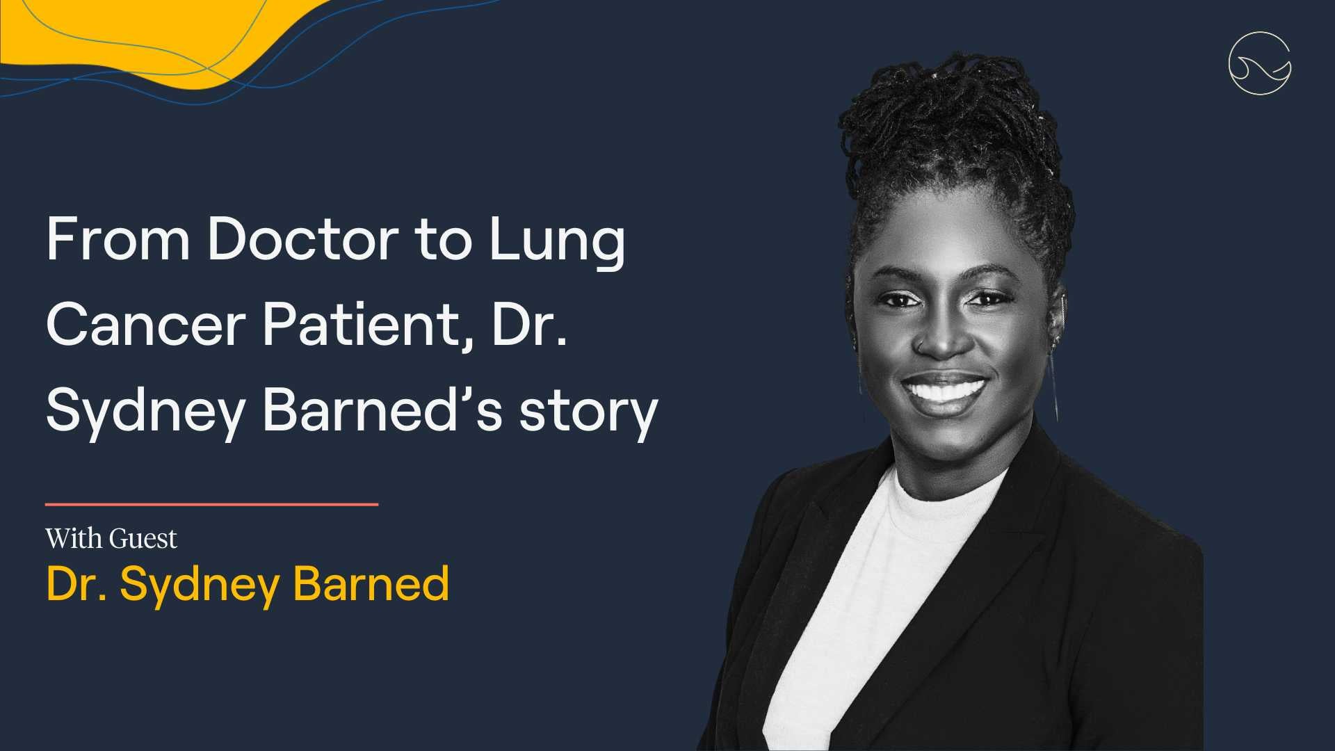 Load video: The latest episode of &quot;The Patient from Hell&quot; features Dr. Sydney Barned, a doctor who was diagnosed with metastatic non-small cell lung cancer (mNSCLC).