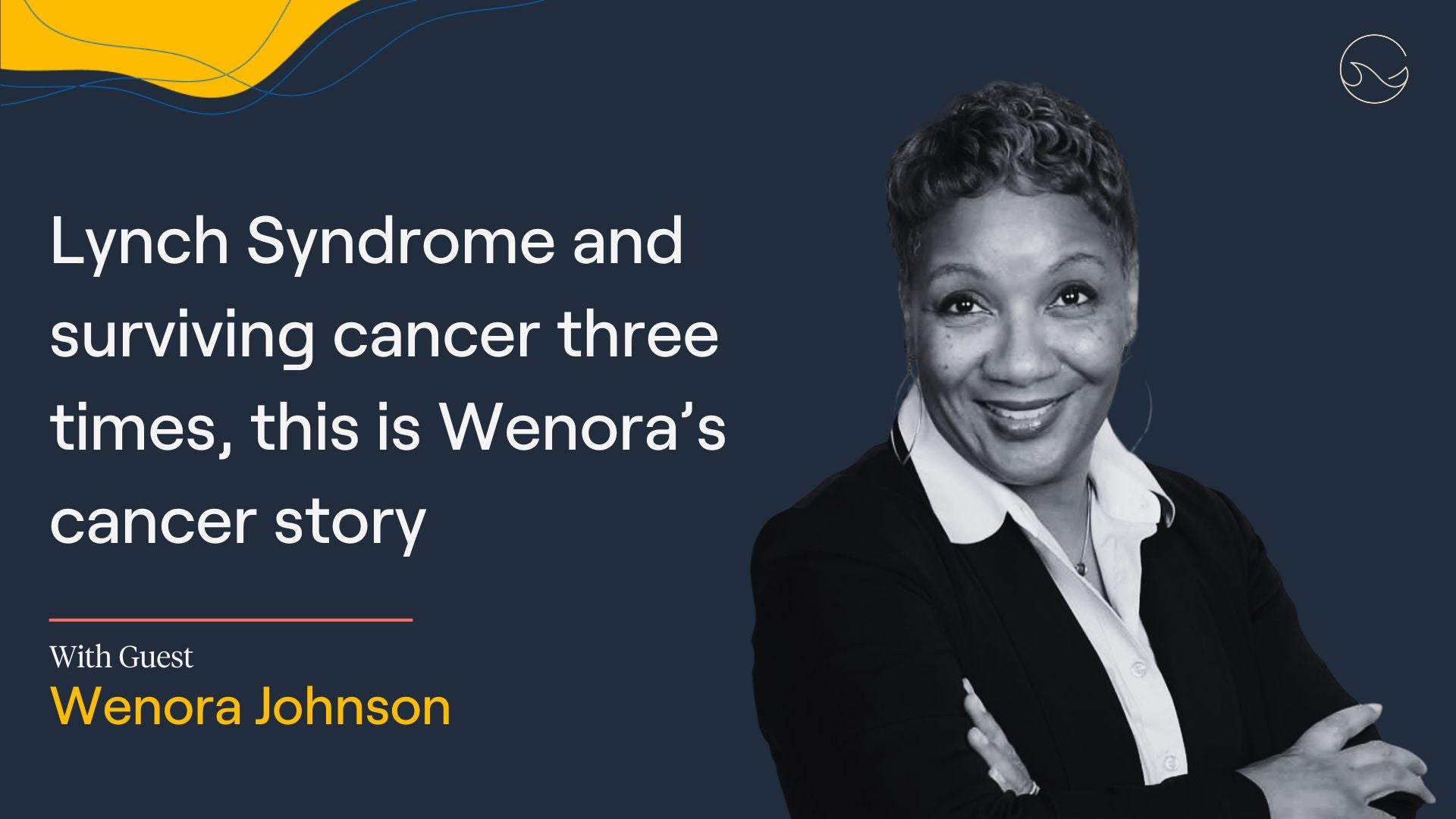 Load video: The latest episode of &quot;The Patient from Hell&quot; features Wenora Johnson, a three-time cancer survivor with Lynch Syndrome who has become a patient advocate.